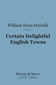 Certain delightful English towns : with glimpses of the pleasant country between cover image