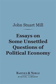 Essays on some unsettled questions of political economy cover image