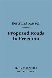 Proposed roads to freedom : socialism, anarchism and syndicalism cover image