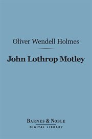 John Lothrop Motley : a memoir cover image
