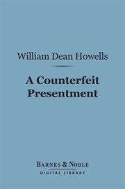 A counterfeit presentment : a comedy cover image