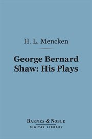 George Bernard Shaw : his plays cover image
