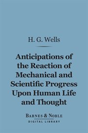 Anticipations of the reaction of mechanical and scientific progress upon human life and thought cover image