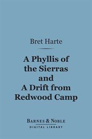 A Phyllis of the Sierras ; : and, A drift from Redwood Camp cover image