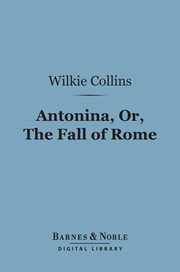 Antonina : or, the fall of Rome cover image