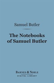 The notebooks of Samuel Butler cover image