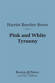 Pink and white tyranny : a society novel cover image
