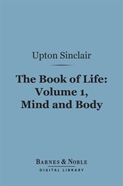 The book of life. Volume 1, Mind and body cover image