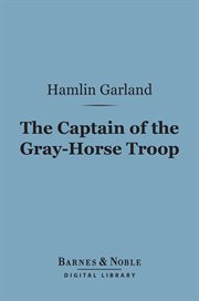 The Captain of the Gray-Horse Troop cover image