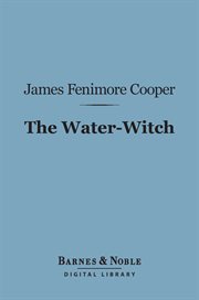 The water-witch : Or, the Skimmer of the Seas cover image