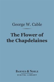 The flower of the Chapdelaines cover image