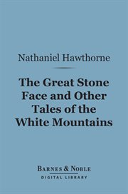 The great stone face and other tales of the White Mountains cover image