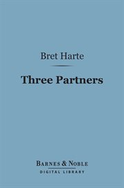 Three partners : or, The big strike on Heavy Tree hill cover image