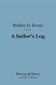 A sailor's log : recollections of forty years of naval life cover image