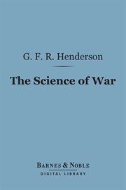 The science of war : a collection of essays and lectures, 1891-1903 cover image