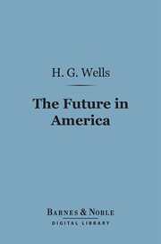 The future in America : a search after realities cover image