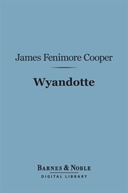Wyandotte, or, The hutted knoll cover image
