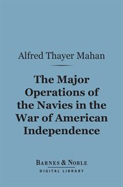 The major operations of the navies in the war of American independence cover image
