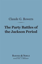 The party battles of the Jackson period cover image