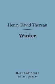 Winter : from the journal of Henry David Thoreau ; [edited by Harrison Gray Otis Blake] cover image