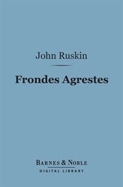 Frondes agrestes : readings in 'Modern painters' cover image