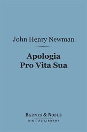 Apologia pro vita sua : being a history of his religious opinions cover image