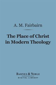 The place of Christ in modern theology cover image