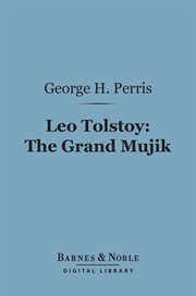 Leo Tolstoy, the grand mujik : a study in personal evolution cover image