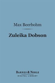 Zuleika Dobson : or, An Oxford love story cover image