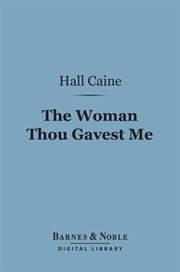The woman thou gavest me : being the story of Mary O'Neill cover image