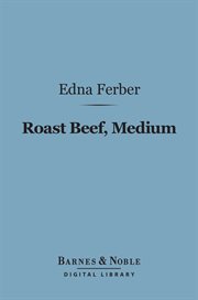 Roast beef, medium : the business adventures of Emma McChesney cover image