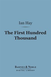 The first hundred thousand : being the unofficial chronicle of a unit of "K(1)" cover image
