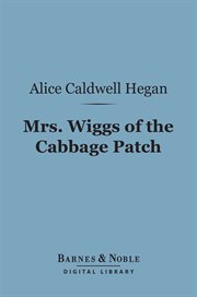 Mrs. Wiggs of the cabbage patch cover image