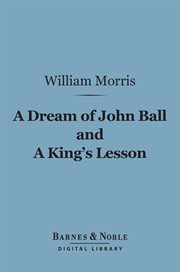 A dream of John Ball ; and, A king's lesson cover image