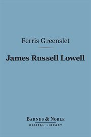 James Russell Lowell : His Life and Work cover image