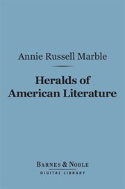 Heralds of American literature : a group of patriot writers of the revolutionary and national periods cover image
