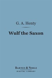 Wulf the Saxon : a story of the Norman Conquest cover image