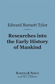 Researches into the early history of mankind : and the development of civilization cover image