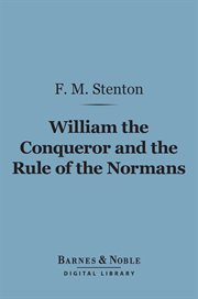 William the Conqueror and the rule of the Normans cover image