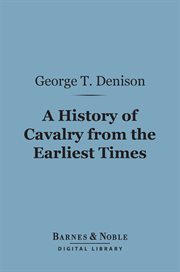 A history of cavalry from the earliest times : with lessons for the future cover image