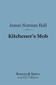 Kitchener's mob : the adventures of an American in the British Army cover image