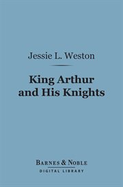 King Arthur and his knights : a survey of Arthurian romance cover image