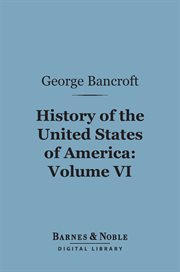 History of the United States of America : from the discovery of the continent. Volume 6 cover image