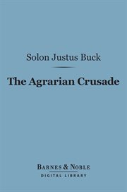 The agrarian crusade : a chronicle of the farmer in politics cover image