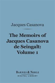 The memoirs of Jacques Casanova de Seingalt. Volume 1, The Venetian years cover image