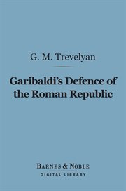 Garibaldi's defence of the Roman Republic cover image