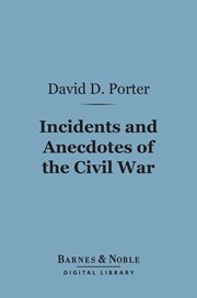 Incidents and anecdotes of the Civil War cover image