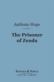 The prisoner of Zenda : being the history of three months in the life of an English gentleman cover image