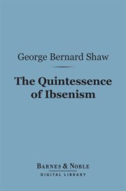 The quintessence of Ibsenism cover image