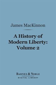 A history of modern liberty. Volume 2, The age of the reformation cover image